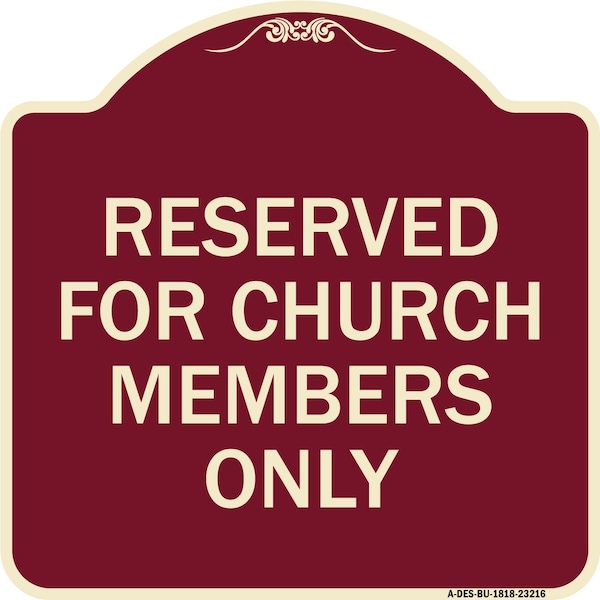 Reserved for Church Members Only Heavy-Gauge Aluminum Architectural Sign, 18" x 18", BU-1818-23216